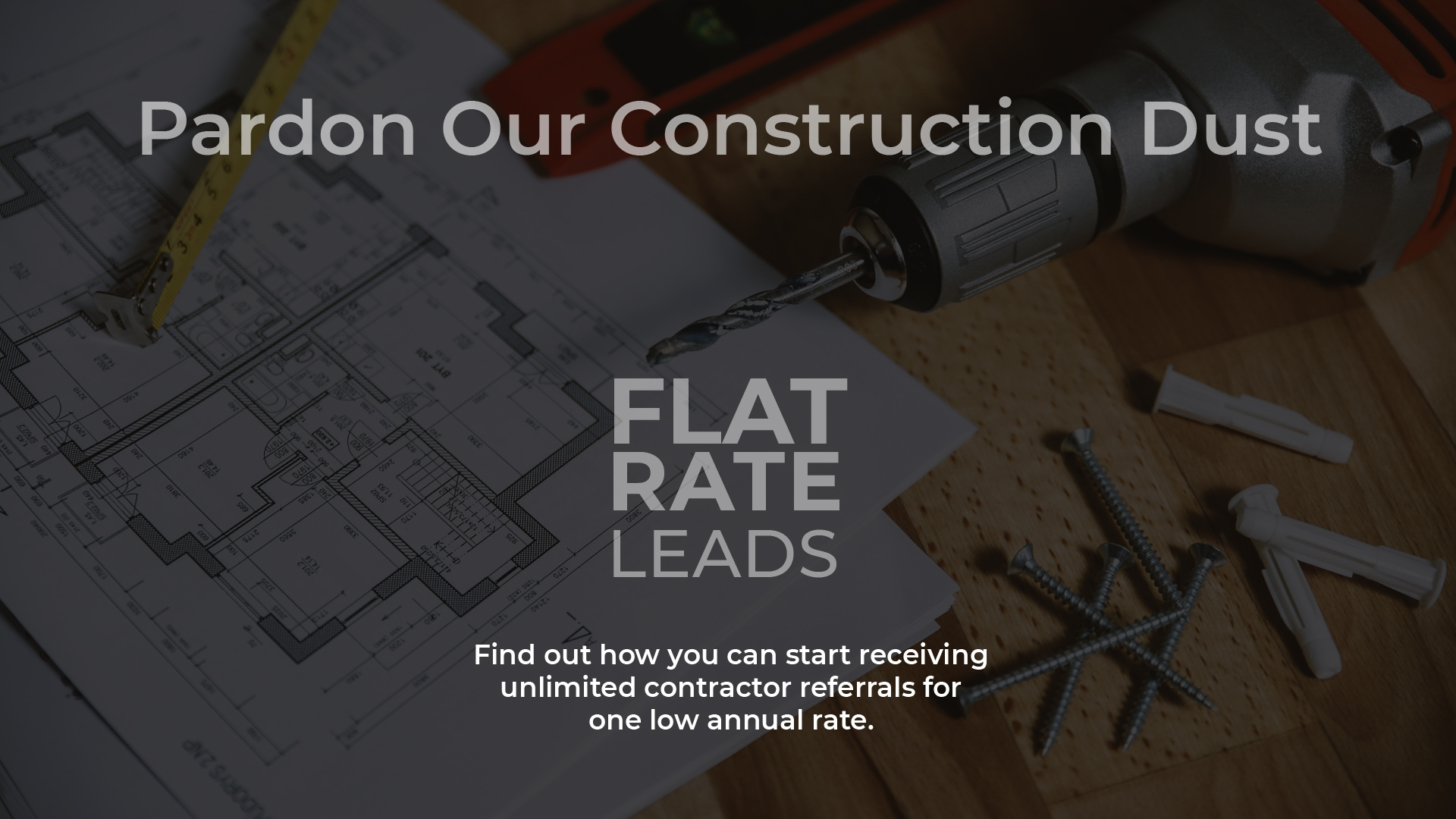flat rate leads website under construction with blueprint screwdriver and sheetrock screws